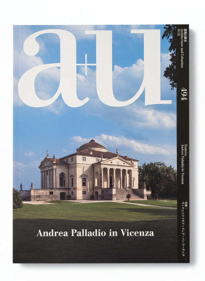 A+U 2011:11 494 Feature: Andrea Palladio in Vicenza