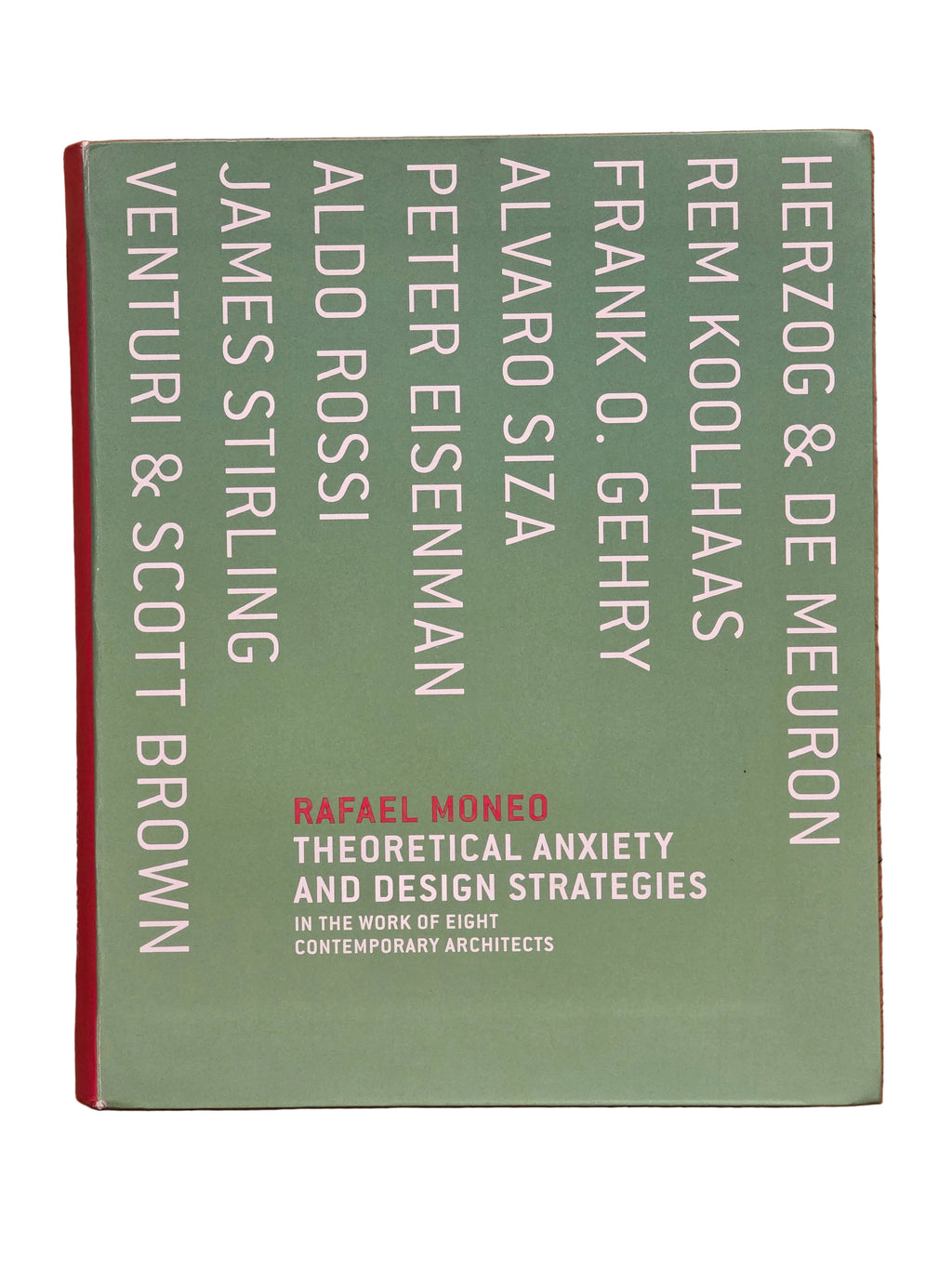 Rafael Moneo Theoretical anxiety and design strategies In the work of eight contemporary architects