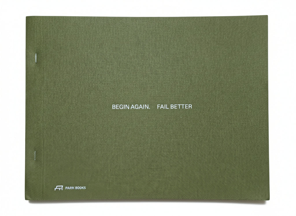 Begin Again. Fail Better : Preliminary Drawings in Architecture and Art