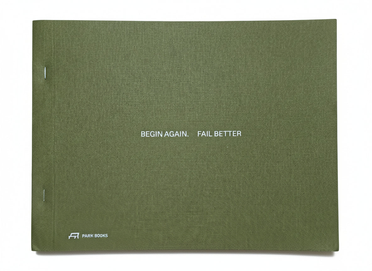 Begin Again. Fail Better : Preliminary Drawings in Architecture and Art